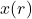 x(r)