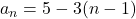 a_n=5-3(n-1)