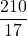 \dfrac{210}{17}