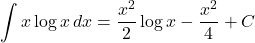 \displaystyle\int x\log x\, dx=\dfrac{x^2}{2}\log x-\dfrac{x^2}{4}+C