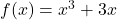 f(x)=x^3+3x