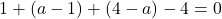 1+(a-1)+(4-a)-4=0