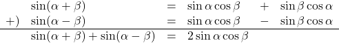 \begin{array}{llllll}&\sin(\alpha+\beta)&=&\sin\alpha\cos\beta&+&\sin\beta\cos\alpha\\+)&\sin(\alpha-\beta)&=&\sin\alpha\cos\beta&-&\sin\beta\cos\alpha\\ \hline&\sin(\alpha+\beta)+\sin(\alpha-\beta)&=&2\sin\alpha\cos\beta&&\end{array}