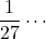 \dfrac{1}{27}\cdots