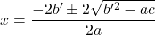 x=\dfrac{-2b'\pm2\sqrt{b'^2-ac}}{2a}