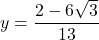 y=\dfrac{2-6\sqrt3}{13}