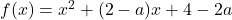 f(x)=x^2+(2-a)x+4-2a