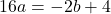 Rendered by QuickLaTeX.com 16a=-2b+4