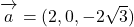 \bekutorui{a}=(2, 0, -2\sqrt3)