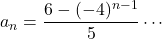 a_n=\dfrac{6-(-4)^{n-1}}{5}\cdots