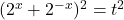 (2^x+2^{-x})^2=t^2