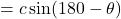 =c\sin(180-\theta)