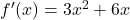 f'(x)=3x^2+6x