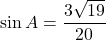 \sin A=\dfrac{3\sqrt{19}}{20}