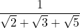 \dfrac{1}{\sqrt{2}+\sqrt{3}+\sqrt{5}}