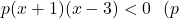 p(x+1)(x-3)<0\ \ (p