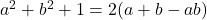 a^2+b^2+1=2(a+b-ab)