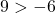 9>-6
