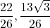 \dfrac{22}{26}, \dfrac{13\sqrt{3}}{26}