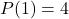 P(1)=4