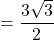 =\dfrac{3\sqrt{3}}{2}