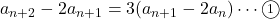 a_{n+2}-2 a_{n+1}=3 (a_{n+1}-2 a_n)\cdots\textcircled{\scriptsize 1}