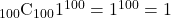 {}_{100}\mathrm{C}_{100} 1^{100}=1^{100}=1