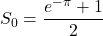 S_0=\dfrac{e^{-\pi}+1}{2}