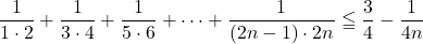 \dfrac{1}{1\cdot2}+\dfrac{1}{3\cdot4}+\dfrac{1}{5\cdot6}+\cdots+\dfrac{1}{(2n-1)\cdot2n}\leqq\dfrac34-\dfrac{1}{4n}