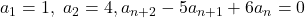 a_1=1,\ a_2=4, a_{n+2}-5a_{n+1}+6a_n=0