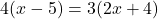 4(x-5)=3(2x+4)