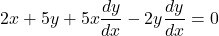 2x+5y+5x\dfrac{dy}{dx}-2y\dfrac{dy}{dx}=0