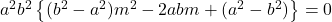 a^2b^2\left\{(b^2-a^2)m^2-2abm+(a^2-b^2)\right\}=0