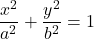 \dfrac{x^2}{a^2}+\dfrac{y^2}{b^2}=1