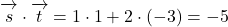 \overrightarrow{ \mathstrut s}\cdot\overrightarrow{ \mathstrut t}=1\cdot1+2\cdot(-3)=-5