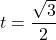 t=\dfrac{\sqrt3}{2}