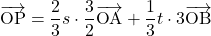 \overrightarrow{\text{OP}}=\dfrac23s\cdot\dfrac32\overrightarrow{\text{OA}}+\dfrac13t\cdot3\overrightarrow{\text{OB}}