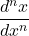 \,\dfrac{d^n x}{dx^n}\,