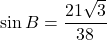 \sin B=\dfrac{21\sqrt3}{38}