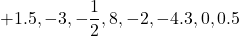 \[+1.5, -3, -\dfrac{1}{2}, 8, -2, -4.3, 0, 0.5\]