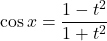 \cos x=\dfrac{1-t^2}{1+t^2}