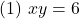 (1)\,\, xy=6