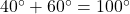 40^\circ+60^\circ=100^\circ