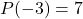 P(-3)=7