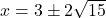 x=3\pm2\sqrt{15}