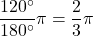 \dfrac{120^{\circ}}{180^{\circ}}\pi=\dfrac{2}{3}\pi