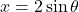 x=2\sin\theta