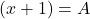 (x+1)=A