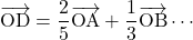 \overrightarrow{\text{OD}}=\dfrac25\overrightarrow{\text{OA}}+\dfrac13\overrightarrow{\text{OB}}\cdots