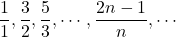 \dfrac11, \dfrac32, \dfrac53, \cdots, \dfrac{2n-1}{n}, \cdots